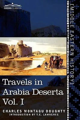 Reisen in Arabia Deserta, Bd. I (in zwei Bänden) - Travels in Arabia Deserta, Vol. I (in Two Volumes)