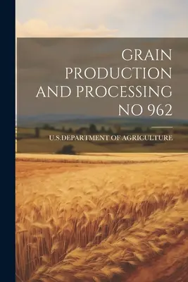 Getreideproduktion und -verarbeitung Nr. 962 - Grain Production and Processing No 962