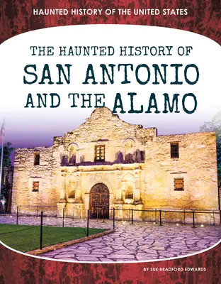 Gespenstische Geschichte von San Antonio und dem Alamo - Haunted History of San Antonio and the Alamo