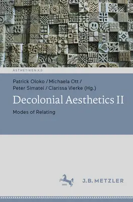 Dekoloniale Ästhetik II: Modes of Relating - Decolonial Aesthetics II: Modes of Relating