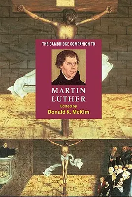 The Cambridge Companion zu Martin Luther - The Cambridge Companion to Martin Luther
