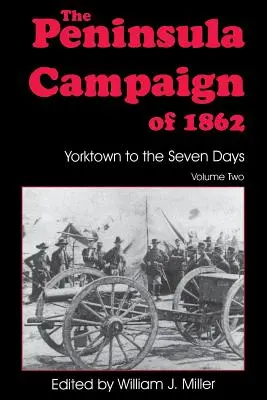 Der Halbinsel-Feldzug von 1862: Yorktown bis zu den Sieben Tagen, Bd. 2 - The Peninsula Campaign of 1862: Yorktown to the Seven Days, Vol. 2