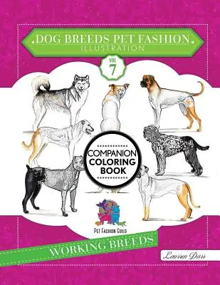 Hunderassen Haustiermode Illustration Enzyklopädie Malbuch Begleiter: Band 7 Nutztierrassen - Dog Breeds Pet Fashion Illustration Encyclopedia Coloring Companion Book: Volume 7 Working Breeds
