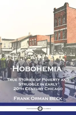 Hobohemia: Wahre Geschichten von Armut und Kampf im Chicago des frühen 20. - Hobohemia: True Stories of Poverty and Struggle in early 20th Century Chicago
