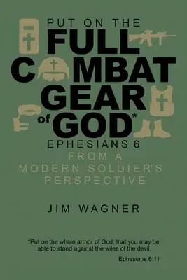 Ziehen Sie die volle Kampfausrüstung Gottes an: Epheser 6 aus der Sicht eines modernen Soldaten - Put on the Full Combat Gear of God: Ephesians 6 from a Modern Soldier's Perspective