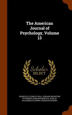 Die amerikanische Zeitschrift für Psychologie, Band 13 - The American Journal of Psychology, Volume 13