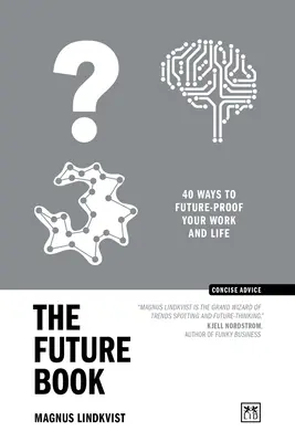 Das Zukunftsbuch: 40 Wege, Ihr Leben und Ihre Arbeit zukunftssicher zu machen - The Future Book: 40 Ways to Future-Proof Your Work and Life