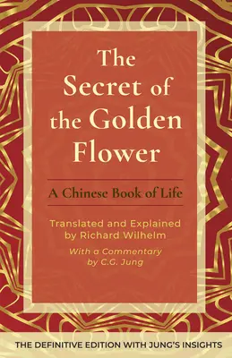 Das Geheimnis der goldenen Blume: Ein chinesisches Buch des Lebens - The Secret of the Golden Flower: A Chinese Book of Life