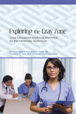 Erkundung der Grauzone: Falldiskussionen über ethische Dilemmas für den Tiermediziner - Exploring the Gray Zone: Case Discussions of Ethical Dilemmas for the Veterinary Technician