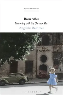 Nachgeboren: Die Abrechnung mit der deutschen Vergangenheit - Born After: Reckoning with the German Past