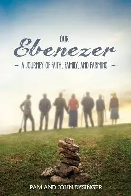 Unser Ebenezer: Eine Reise zu Glaube, Familie und Landwirtschaft - Our Ebenezer: A Journey of Faith, Family, and Farming