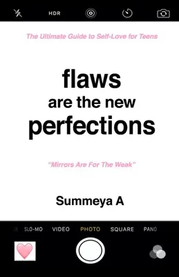 Makel sind die neuen Vollkommenheiten: Der ultimative Leitfaden zur Selbstliebe für Teenager - Flaws Are The New Perfections: The Ultimate Guide to Self Love for Teens