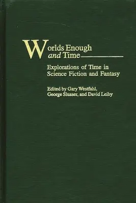 Genug der Welten und der Zeit: Erkundungen der Zeit in Science Fiction und Fantasy - Worlds Enough and Time: Explorations of Time in Science Fiction and Fantasy