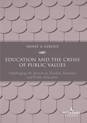 Bildung und die Krise der öffentlichen Werte: Der Angriff auf Lehrer, Studenten und das öffentliche Bildungswesen - Zweite Auflage - Education and the Crisis of Public Values: Challenging the Assault on Teachers, Students, and Public Education - Second edition