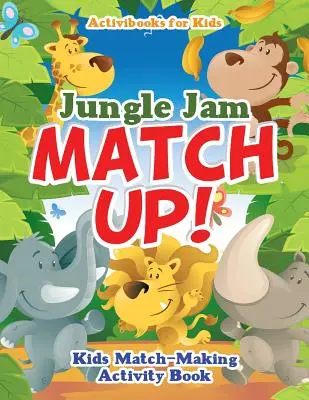 Dschungel Jam Match Up! Aktivitätsbuch für Kinder zum Zuordnen - Jungle Jam Match Up! Kids' Match-Making Activity Book