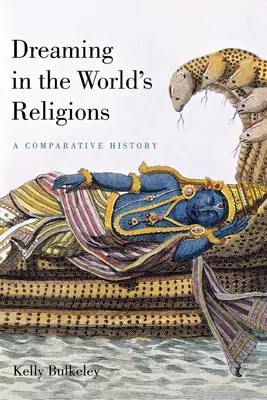 Träume in den Religionen der Welt: Eine vergleichende Geschichte - Dreaming in the World's Religions: A Comparative History