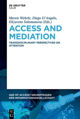 Zugang und Vermittlung: Transdisziplinäre Perspektiven der Aufmerksamkeit - Access and Mediation: Transdisciplinary Perspectives on Attention