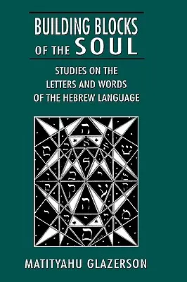 Bausteine der Seele: Studien zu den Buchstaben und Wörtern der hebräischen Sprache - Building Blocks of the Soul: Studies on the Letters and Words of the Hebrew Language