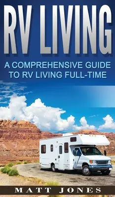 Leben im Wohnmobil: Ein umfassender Leitfaden für das Leben mit dem Wohnmobil in Vollzeit - RV Living: A Comprehensive Guide to RV Living Full-time