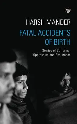 Tödliche Unfälle bei der Geburt: Geschichten von Leid, Unterdrückung und Widerstand - Fatal Accidents of Birth: Stories of Suffering, Oppression and Resistance