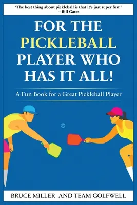 Für einen Pickleballspieler, der alles hat: Ein lustiges Buch für einen großartigen Pickleball-Spieler - For a Pickleball Player Who Has It All: A Fun Book for a Great Pickleball Player