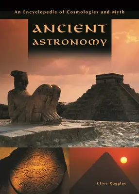 Antike Astronomie: Eine Enzyklopädie der Kosmologien und Mythen - Ancient Astronomy: An Encyclopedia of Cosmologies and Myth