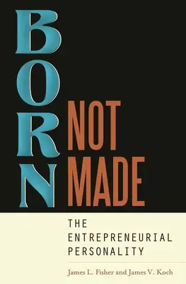 Geboren, nicht gemacht: Die Persönlichkeit des Unternehmers - Born, Not Made: The Entrepreneurial Personality