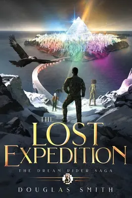 Die verlorene Expedition: Die Dream Rider Saga, Buch 3 - The Lost Expedition: The Dream Rider Saga, Book 3