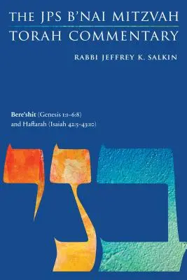 Bere'shit (1. Mose 1,1-6,8) und Haftarah (Jesaja 42,5-43,10): Der JPS B'Nai Mitzwa Tora-Kommentar - Bere'shit (Genesis 1:1-6:8) and Haftarah (Isaiah 42:5-43:10): The JPS B'Nai Mitzvah Torah Commentary