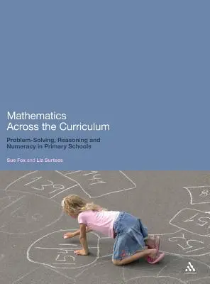 Mathematik im gesamten Lehrplan: Problemlösen, logisches Denken und Rechnen in der Grundschule - Mathematics Across the Curriculum: Problem-Solving, Reasoning and Numeracy in Primary Schools