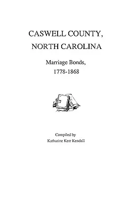 Caswell County, North Carolina, Heiratsurkunden, 1778-1868 - Caswell County, North Carolina, Marriage Bonds, 1778-1868