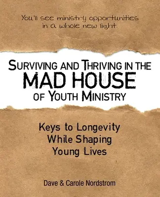 Überleben und Gedeihen im Tollhaus der Jugendarbeit: Schlüssel zur Langlebigkeit bei der Gestaltung junger Leben - Surviving and Thriving in the Mad House of Youth Ministry: Keys to Longevity While Shaping Young Lives