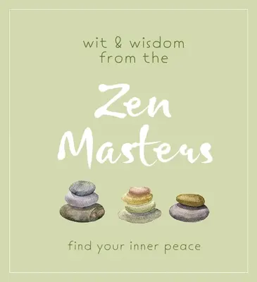 Witz und Weisheit der Zen-Meister: Finden Sie Ihren inneren Frieden - Wit and Wisdom from the Zen Masters: Find Your Inner Peace