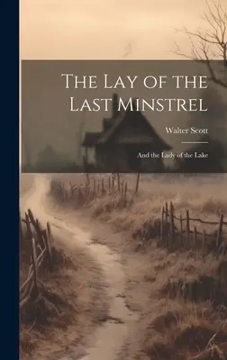 The Lay of the Last Minstrel: Und die Dame vom See - The Lay of the Last Minstrel: And the Lady of the Lake