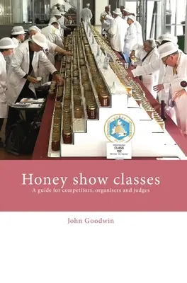 Honig-Ausstellungsklassen: Ein Leitfaden für Wettbewerber, Organisatoren und Richter - Honey show classes: A guide for competitors, organisers and judges