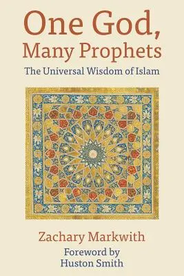 Ein Gott, viele Propheten: Die universelle Weisheit des Islam - One God, Many Prophets: The Universal Wisdom of Islam