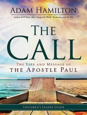 The Call - Leitfaden für Kinder: Das Leben und die Botschaft des Apostels Paulus - The Call Children's Leader Guide: The Life and Message of the Apostle Paul