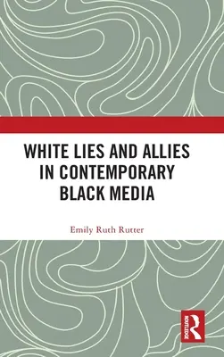 Weiße Lügen und Verbündete in zeitgenössischen schwarzen Medien - White Lies and Allies in Contemporary Black Media