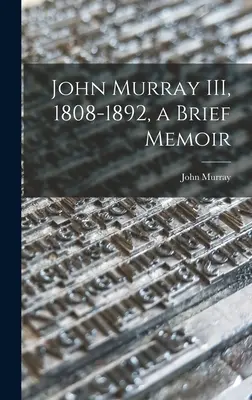 John Murray III, 1808-1892, eine kurze Erinnerung - John Murray III, 1808-1892, a Brief Memoir