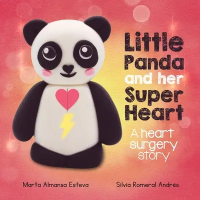 Der kleine Panda und sein Superherz: Eine Geschichte über eine Herzoperation - Little Panda and Her Super Heart: A heart surgery story