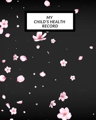 Die Gesundheitsakte meines Kindes: Child's Medical History To do Book, Baby 's Health keepsake Register & Information Record Log, Treatment Activities Tr - My child's Health Record: Child's Medical History To do Book, Baby 's Health keepsake Register & Information Record Log, Treatment Activities Tr