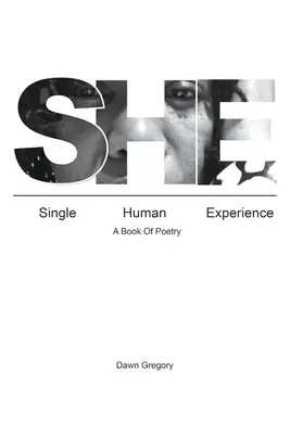 Sie: Einzelne menschliche Erfahrung: Ein Buch der Poesie - She: Single Human Experience: A Book of Poetry