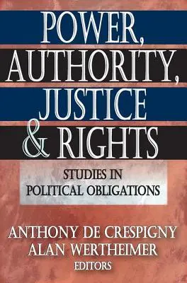Macht, Autorität, Gerechtigkeit und Rechte: Studien zu den politischen Verpflichtungen - Power, Authority, Justice, and Rights: Studies in Political Obligations