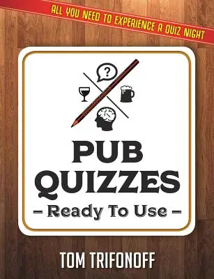 Kneipenquiz bereit zum Einsatz: Alles, was Sie für ein Kneipenquiz brauchen - Pub Quizzes Ready To Use: All You Need To Experience A Pub Quiz