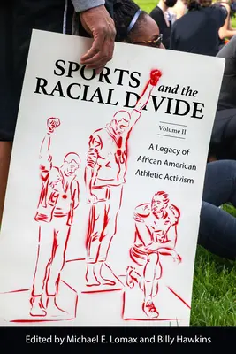 Sport und die rassische Kluft, Band II: Ein Vermächtnis des afroamerikanischen Sportaktivismus - Sports and the Racial Divide, Volume II: A Legacy of African American Athletic Activism