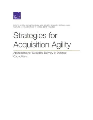 Strategien für Agilität bei der Beschaffung: Ansätze zur Beschleunigung der Bereitstellung von Verteidigungsfähigkeiten - Strategies for Acquisition Agility: Approaches for Speeding Delivery of Defense Capabilities