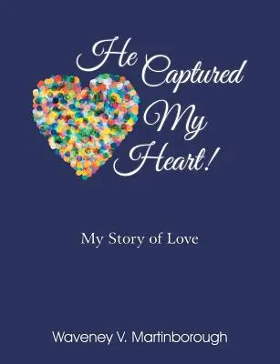 Er hat mein Herz erobert! Meine Geschichte der Liebe - He Captured My Heart! My Story of Love