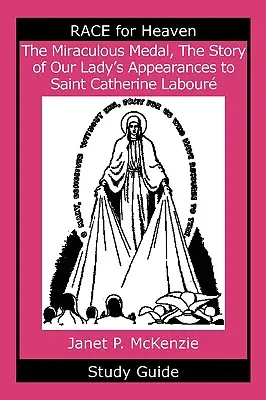 Die wundertätige Medaille, die Geschichte der Erscheinungen der Gottesmutter an die heilige Katharina Arbeitsstudienführer - The Miraculous Medal, the Story of Our Lady's Apparations to Saint Catherine Labour Study Guide