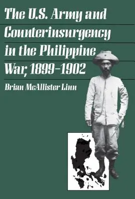 Die U.S. Army und die Aufstandsbekämpfung im Philippinenkrieg, 1899-1902 - The U.S. Army and Counterinsurgency in the Philippine War, 1899-1902