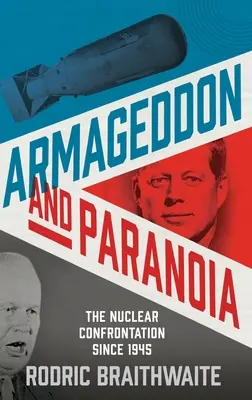 Armageddon und Paranoia: Die nukleare Konfrontation seit 1945 - Armageddon and Paranoia: The Nuclear Confrontation Since 1945